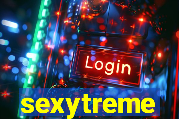 sexytreme