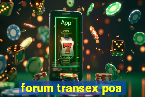 forum transex poa