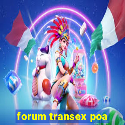 forum transex poa