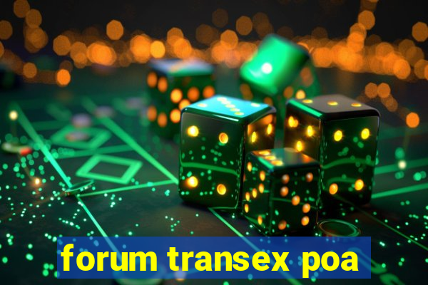 forum transex poa