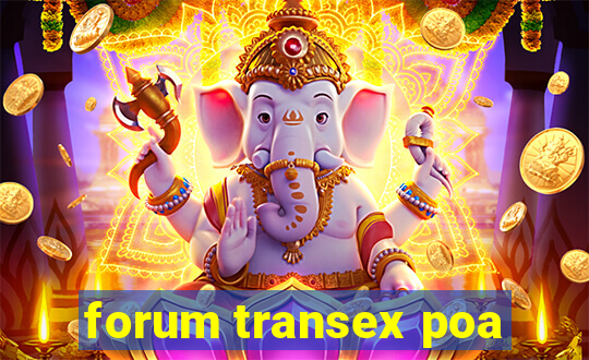 forum transex poa