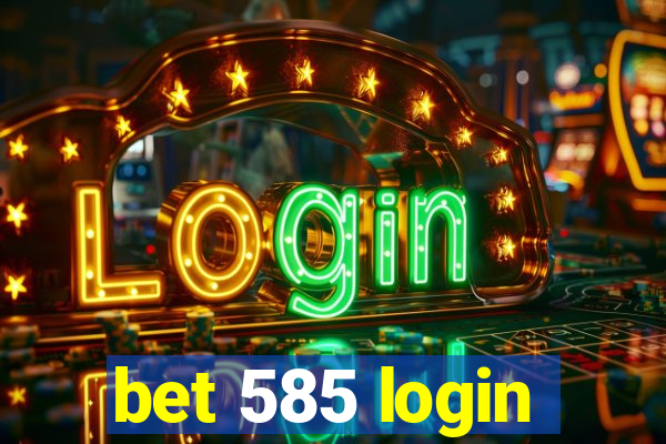 bet 585 login