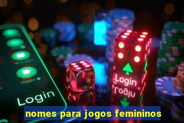 nomes para jogos femininos