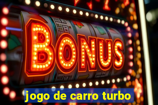 jogo de carro turbo