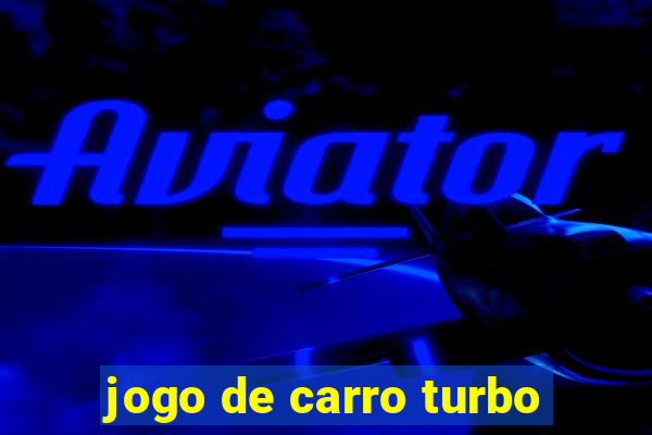 jogo de carro turbo