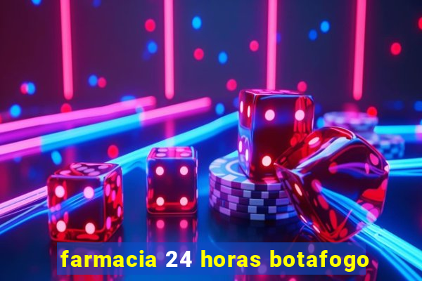 farmacia 24 horas botafogo