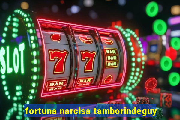 fortuna narcisa tamborindeguy