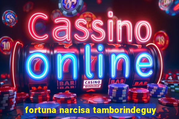 fortuna narcisa tamborindeguy