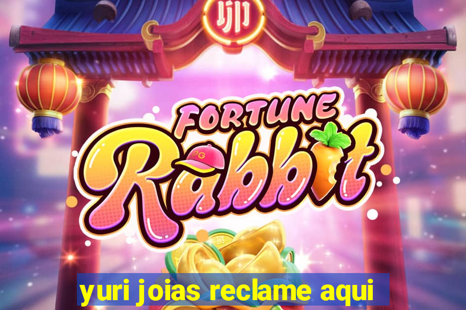 yuri joias reclame aqui