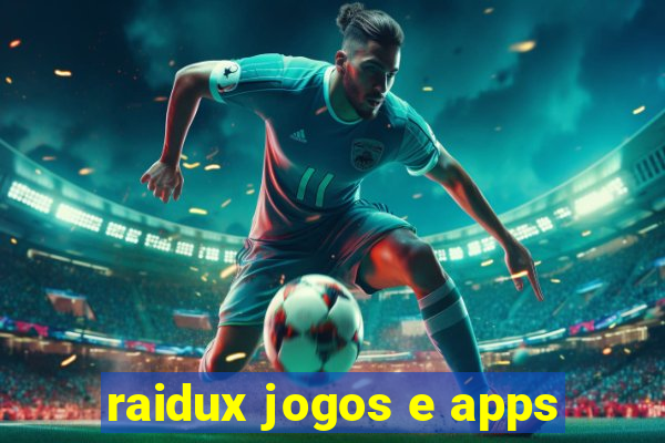 raidux jogos e apps