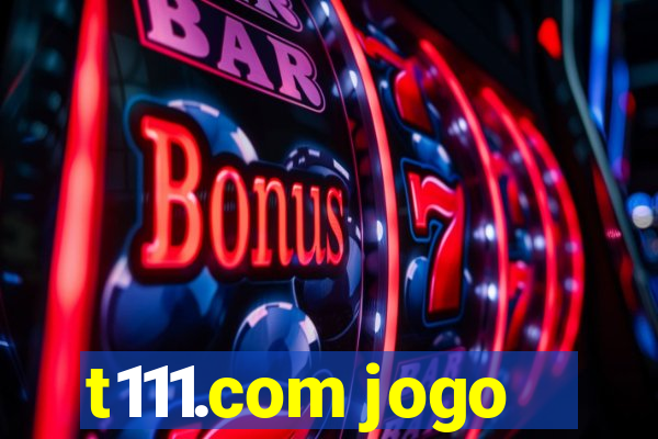 t111.com jogo