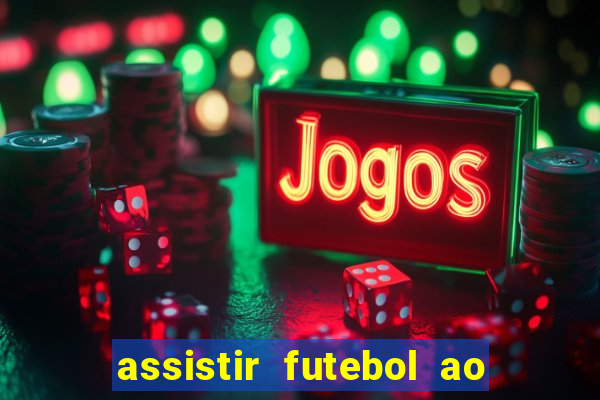 assistir futebol ao vivo sem virus