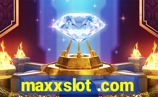 maxxslot .com