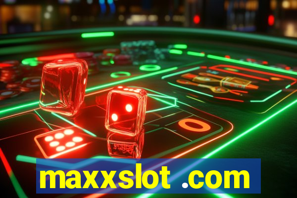 maxxslot .com