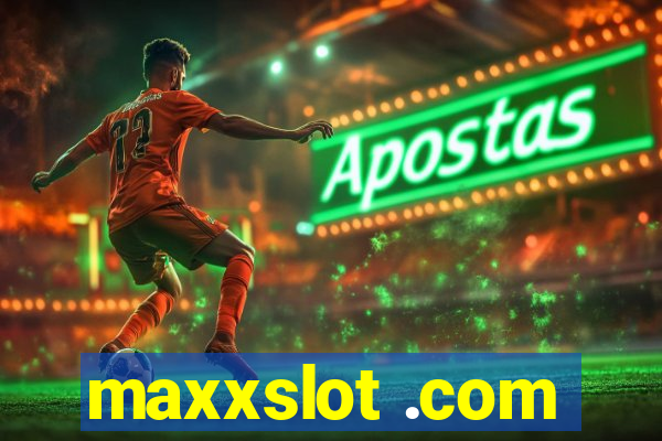 maxxslot .com