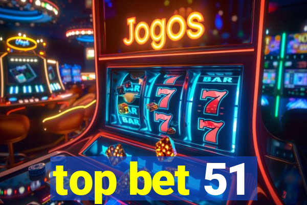 top bet 51