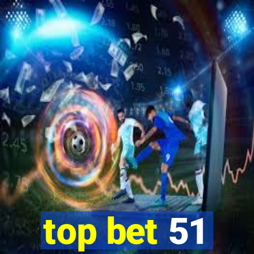 top bet 51