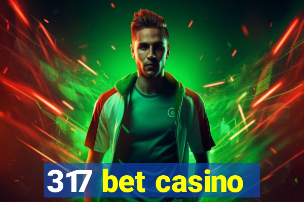 317 bet casino