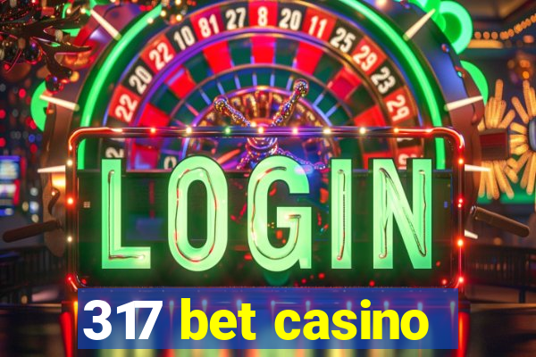 317 bet casino