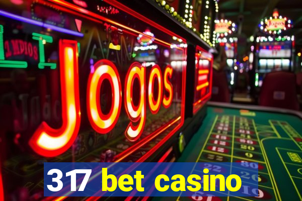 317 bet casino