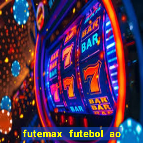 futemax futebol ao vivo na tv