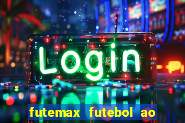 futemax futebol ao vivo na tv