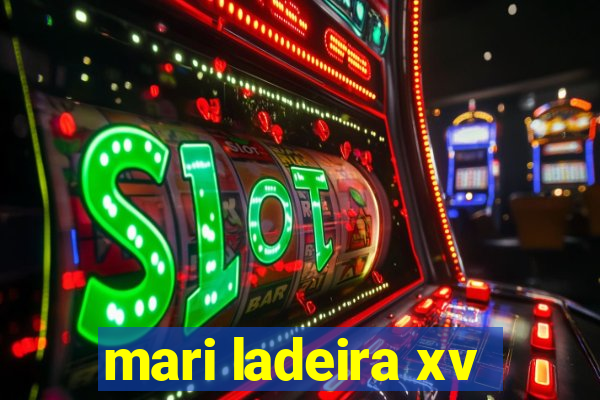 mari ladeira xv