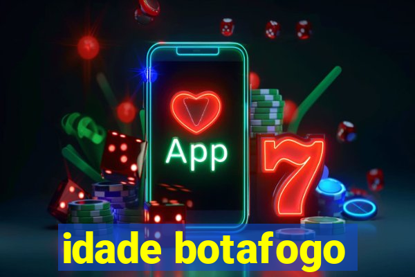 idade botafogo