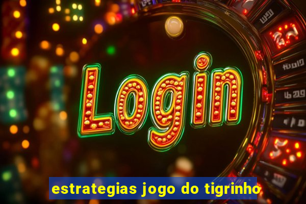 estrategias jogo do tigrinho