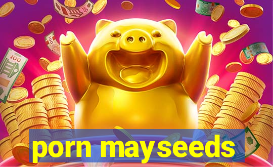 porn mayseeds