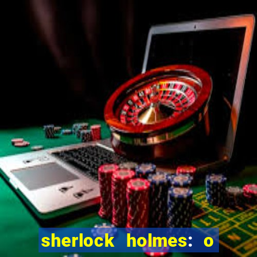 sherlock holmes: o jogo de sombras torrent