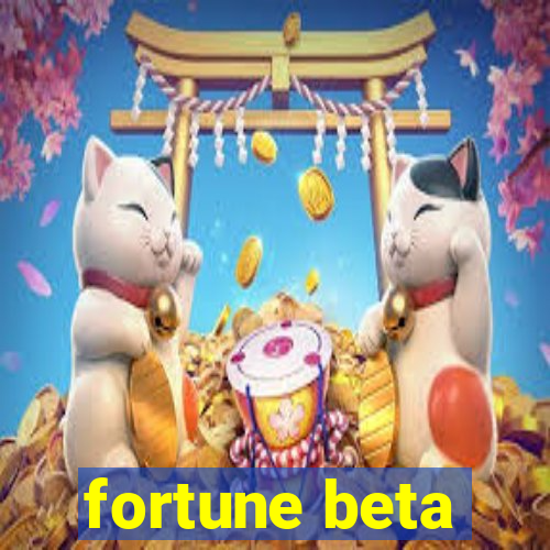 fortune beta