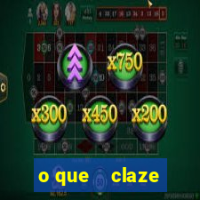 o que    claze