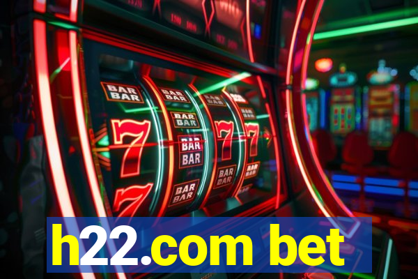 h22.com bet