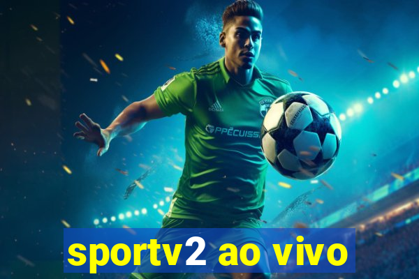 sportv2 ao vivo