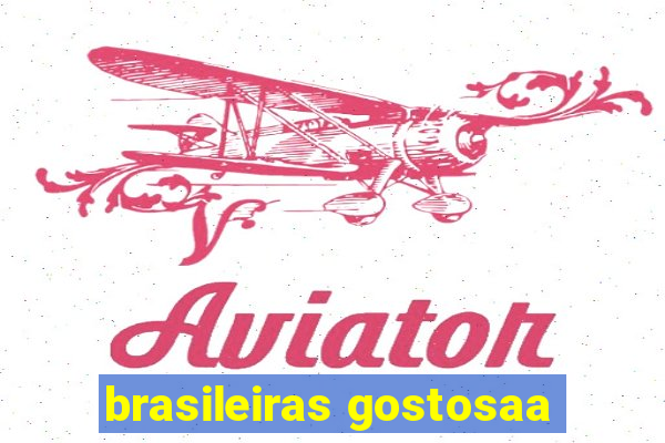 brasileiras gostosaa