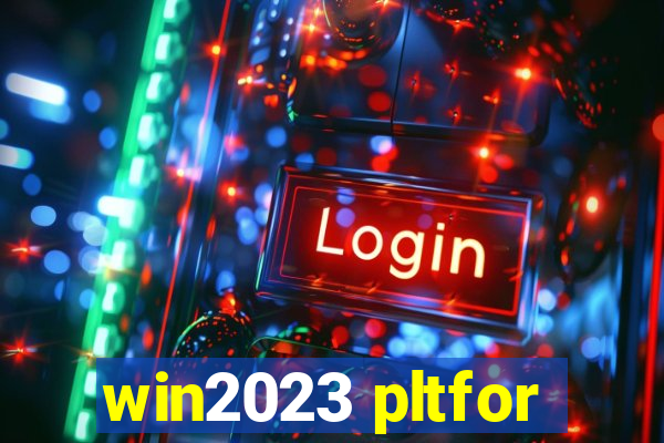 win2023 pltfor