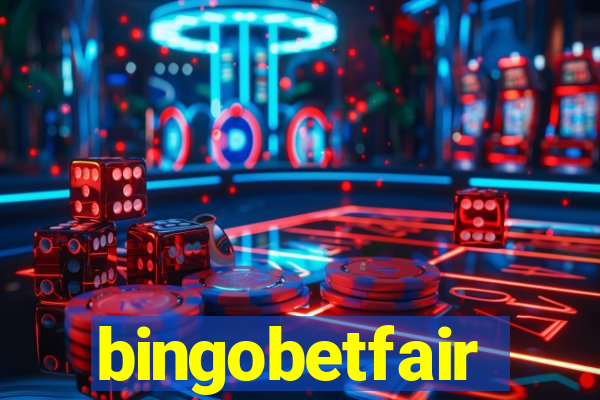 bingobetfair