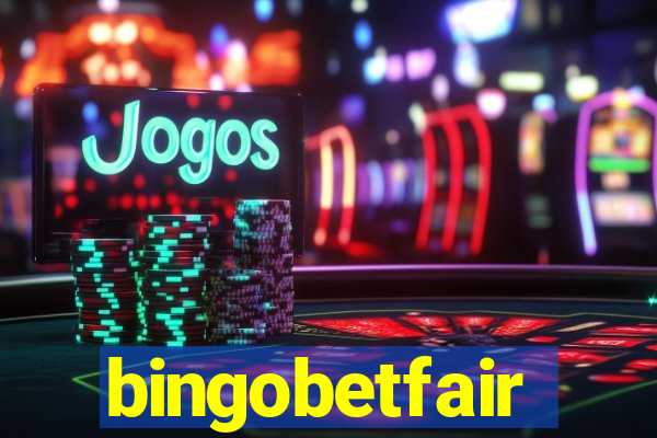 bingobetfair