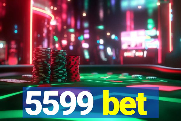 5599 bet