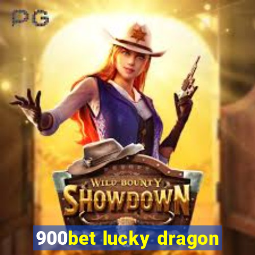 900bet lucky dragon