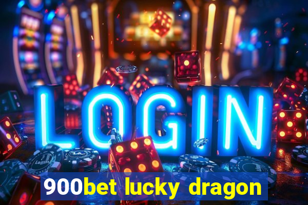 900bet lucky dragon