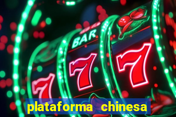 plataforma chinesa do jogo do tigrinho