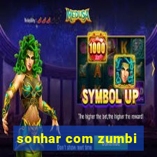 sonhar com zumbi