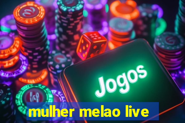 mulher melao live