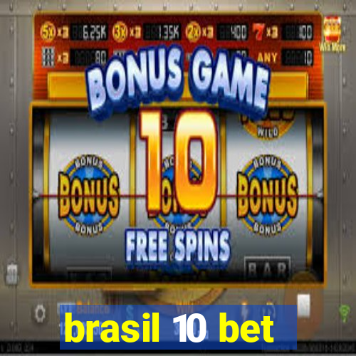 brasil 10 bet