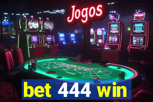 bet 444 win