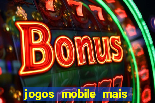 jogos mobile mais jogados 2024