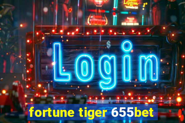 fortune tiger 655bet