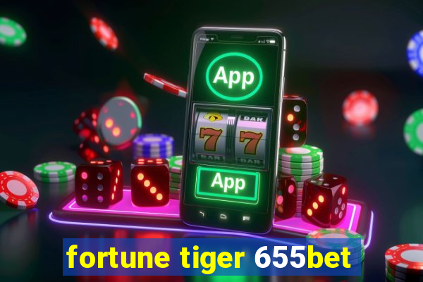 fortune tiger 655bet